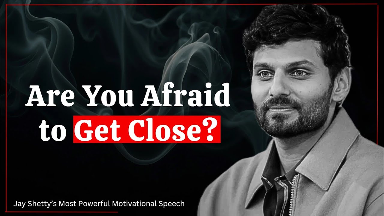 JAY SHETTY: It’s Not Intimacy Issues, It’s FEAR