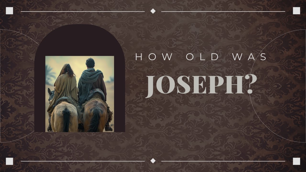 How Old Was Joseph — And Why It Matters