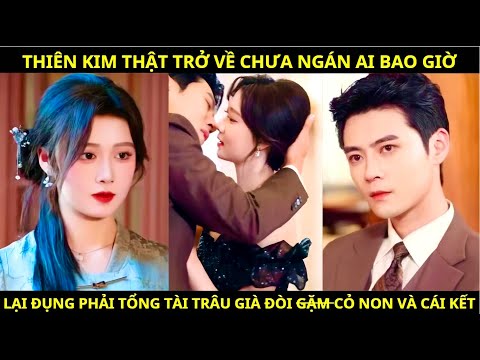 Thiên Kim Thất Lạc Trở Về Được Tổng Tài Quyền Lực Chống Lưng Lấy Lại Tất Cả @總裁戀愛劇場666