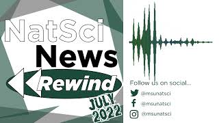 NatSci News Rewind Podcast July 2022 Resimi