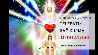 Telepatik Bağ Kurma Meditasyonu /// Sevgilinle Kordon Bağı Kurma