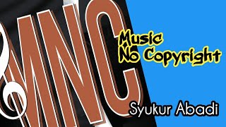 No copyright music 100% free | Syukur Abadi @focusedsingers4335 | mnc copyright free