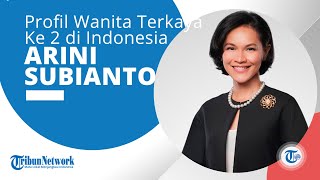 Profil Arini Subianto Perempuan Terkaya ke 2 di Indonesia Versi Forbes
