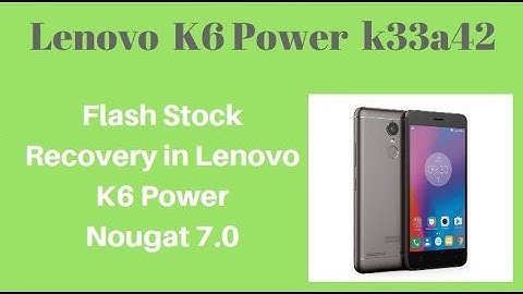 Flash Stock Recovery in Lenovo K6 Power