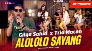 Gilga Sahid & Trio Macan - Alololo Sayang 