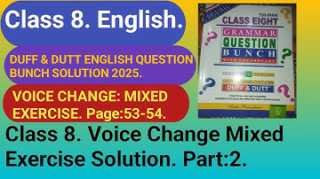Part: 2. MIXED VOICE CHANGE. Class 8. DUFF & DUTT BUNCH SOLUTION 2025. Class 8. Voice.