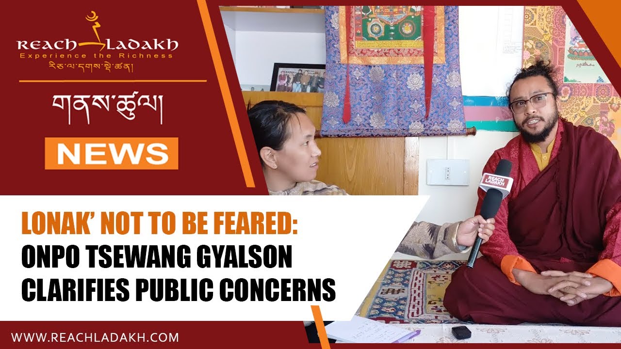 Lonak’ not to be feared: Onpo Tsewang Gyalson clarifies public concerns
