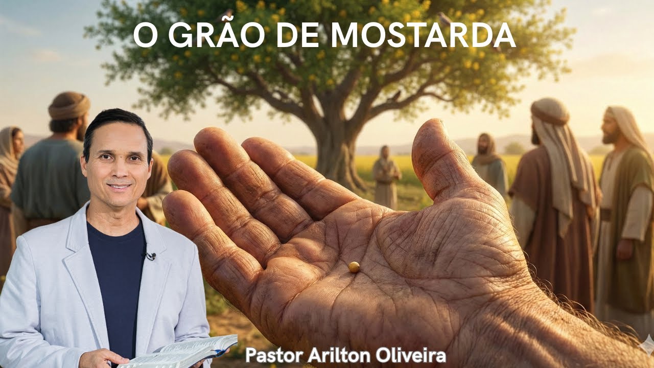 SBT 697. O GRÃO DE MOSTARDA / PASTOR ARILTON OLIVEIRA