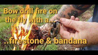 Bow drill on the fly with a firestone & a bandana