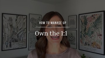 How to Manage Up (Part I): Own the 1:1
