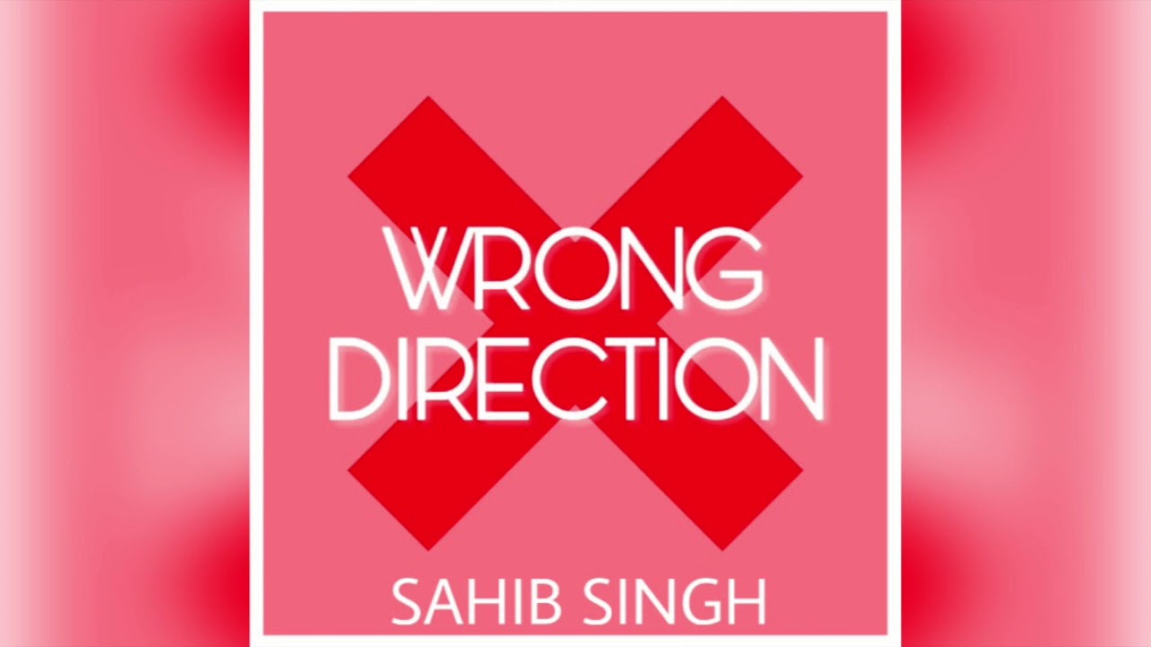 Sahib Singh - Wrong Direction