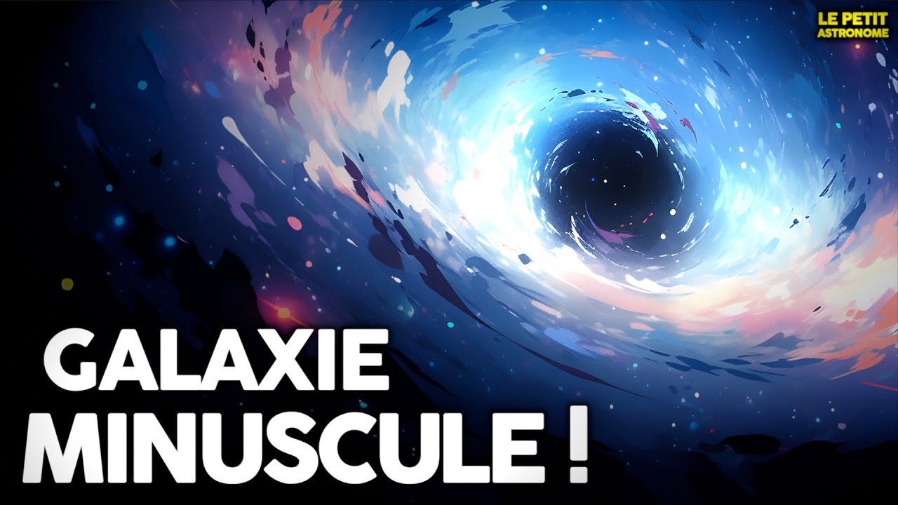 La plus petite Galaxie de l'Univers