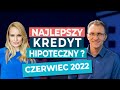 Jak banki określają Twoją zdolność kredytową w CZERWCU 2022? Ranking kredytów hipotecznych.