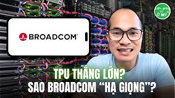 TPU của Google Thắng Lớn… Nhưng Broadcom Lại Nói Nhỏ? Sự Thật Phía Sau Cuộc Chơi Quyền Lực AI