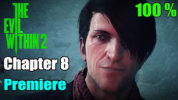 The Evil Within 2 | Chapter 8 - Premiere Walkthrough (100%)