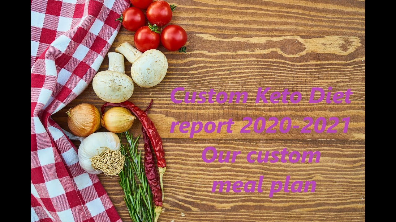 Custom Keto Diet report 2020-2021 Our custom meal plan