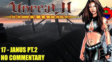 Unreal 2: The Awakening - 17 Janus Pt.2 - No Commentary UHD 4K