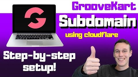 How To Set Subdomain For Groovekart Store Using Cloudflare: Groove Kart Sub Domain Set Up