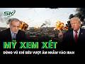 Lộ kịch bản chấn động: Mỹ xem xét dùng vũ khí siêu vượt âm tác chiến thực tế nhằm vào Iran