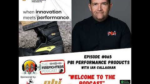 The Firefighters Podcast – #065 PBI - "When Innovation Meets Performance" with Ian Callaghan