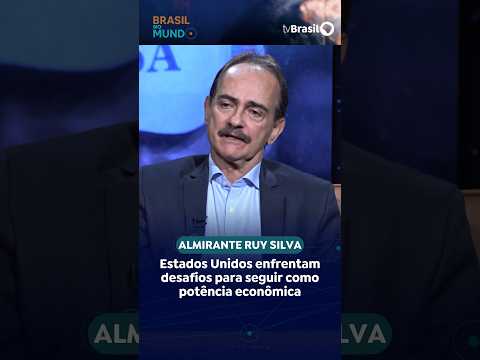Brasil no Mundo | Almirante Ruy Silva analisa os desafios dos EUA para seguir como potência
