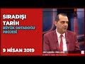 Sıradışı Tarih - Mehmet Çelik | Taha Dağlı | 9 Nisan 2019