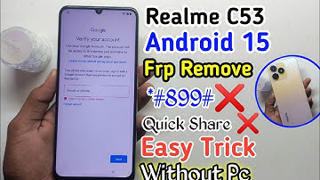 Realme C53 Frp Bypass✓ Android 15✅Share Article❌ *#899#❌Quick Share❌ Working Method ✅ Without Pc✓
