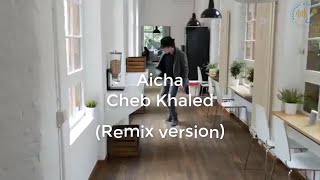 Cheb Khaled - Aicha | Version Remix Avec Paroles.