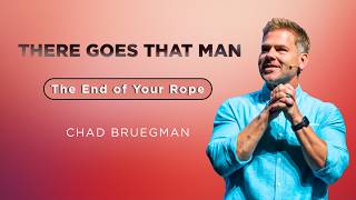 There Goes That Man | The End of Your Rope | Chad Bruegman