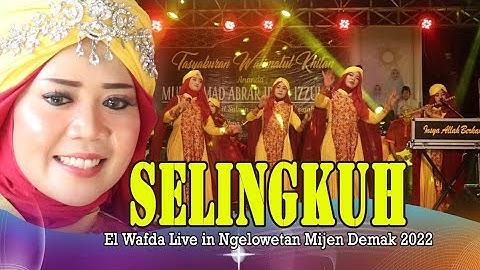 SELINGKUH || QOSIDAH EL WAFDA LIVE IN NGELOWETAN MIJEN 2022