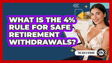 What Is The 4% Rule For Safe Retirement Withdrawals? - The Gen X Rewind
