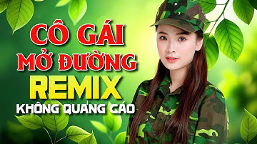 LK Nhạc Đỏ Remix 2025 | Cô Gái Mở Đường – Nhạc Cách Mạng & Tiền Chiến Remix Mừng Quốc Khánh 2/9