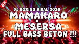 DJ BOXING VIRAL TERBARU 2026!!! DJ MAMAKARO X MESERSA FULL BOXING PALING ENAK SEDUNIA !!!
