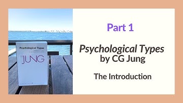 Part 1 of Psychological Types by C.G. Jung: The Introduction (1/12)