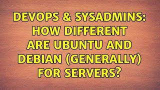 Celebrity DevOps & SysAdmins: How different are ubuntu and debian (generally) for servers? (4 Solutions!!) Net Worth