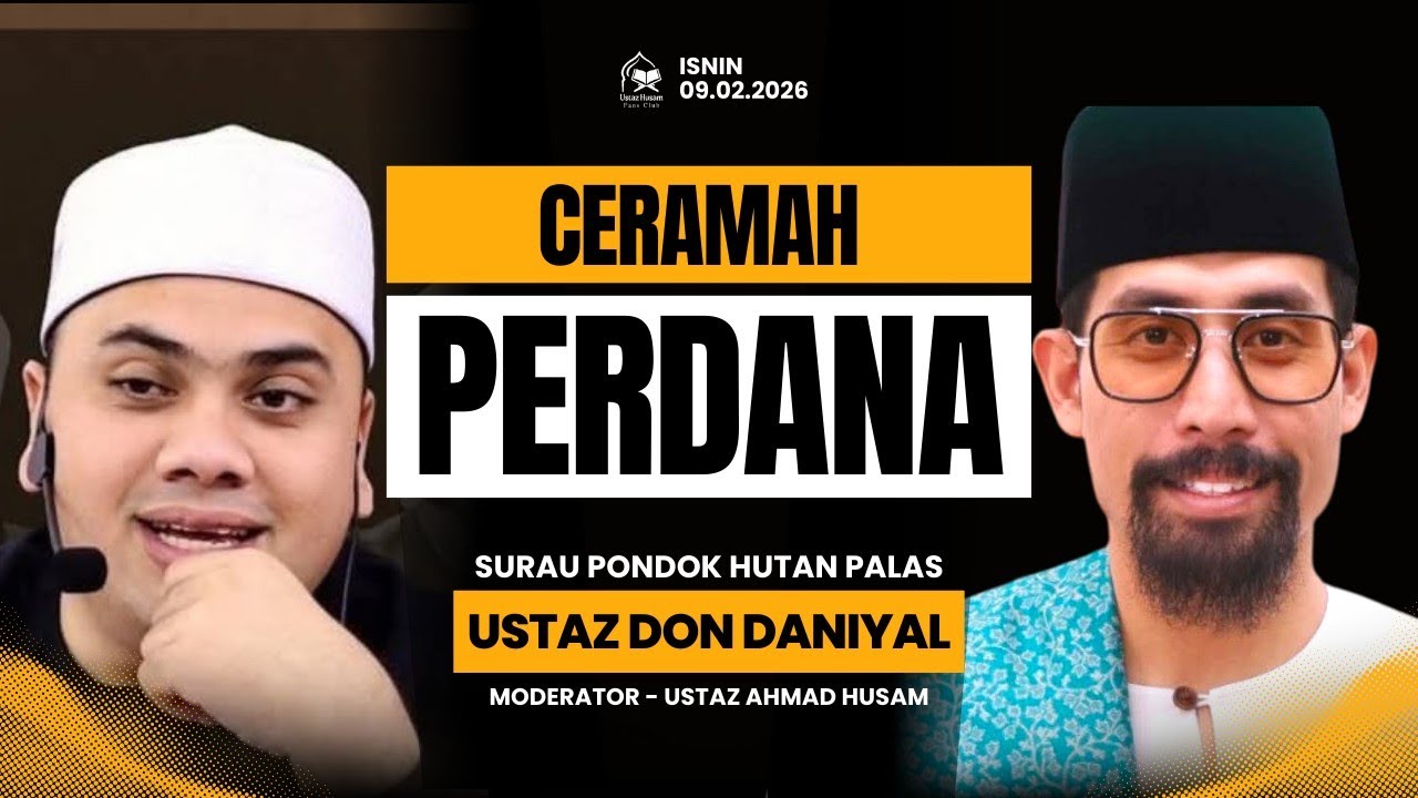 09.02.2026 I CERAMAH PERDANA I USTAZ DON DANIYAL & USTAZ HUSAM 
