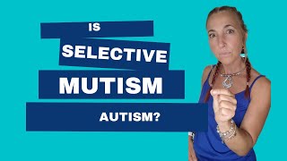 Selective Mutism or Autism How to Tell the Difference and What You Can Do!