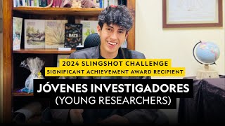 2024 Slingshot Challenge Significant Achievement Award Recipient  |  Jóvenes Investigadores