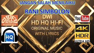 JANGAN SALAH MENILAI - RANI SIMBOLON (LYRICS VERSION) HD 4K HQ HI-FI