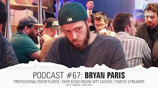Podcast #67: Bryan Paris / Pro Poker Player / Over $12M Online MTT cashes / Twitch Streamer