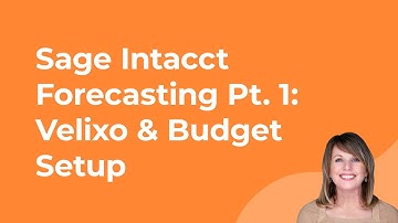 Sage Intacct Construction Forecasting Part 1: Velixo Intro and Budget Repository Setup