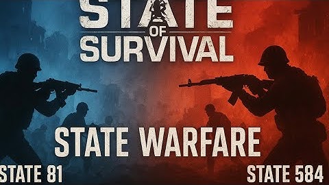State of Survival  State Warfare [ State 81 ] v [ State 584] Round 1