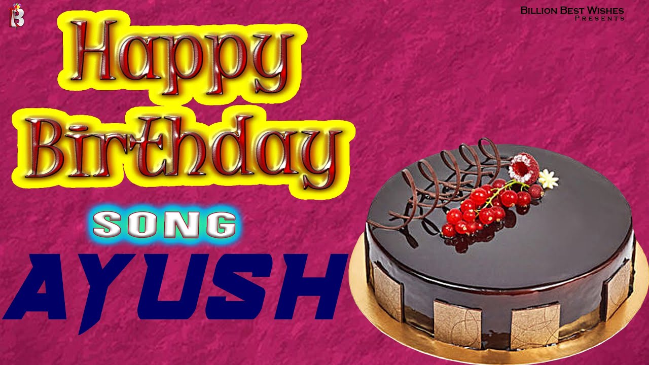 Happy Birthday Ayush   Birthday Song For Ayush