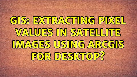 GIS: Extracting pixel values in satellite images using ArcGIS for Desktop?