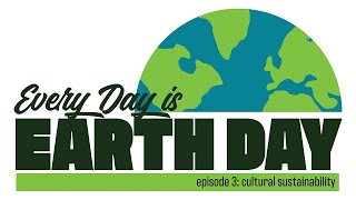 Every Day is Earth Day: Cultural Sustainability with Kathleen Hart