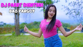 DJ PAKET DIENTENI | BAS PARGOY NEW STYLE