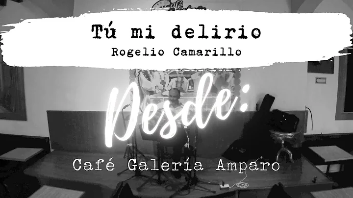 T mi delirio - Rogelio Camarillo | Desde: Caf Gale...