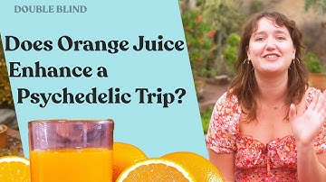 Psychedelic Trip Intensity from Oranges? 🍊 | DoubleBlind