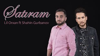 Lil Orxan Ft Shahin Gurbanov - Satıram (Clip)