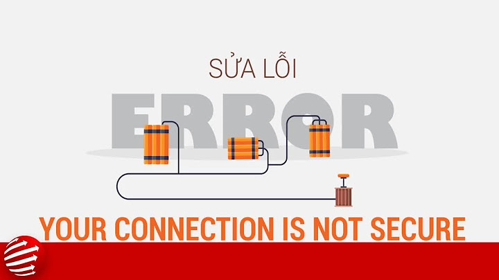 Lỗi your connection is not secure trong firefox năm 2024
